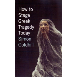 How to Stage Greek Tragedy Today