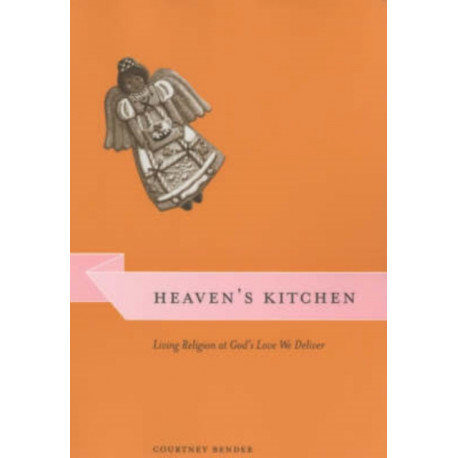 Heaven's Kitchen: Living Religion at God's Love We Deliver