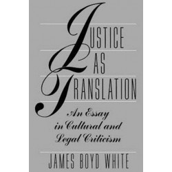 Justice as Translation: An Essay in Cultural and Legal Criticism