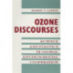 Ozone Discourses: Science and Politics in Global Environmental Cooperation