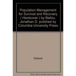 Population Management for Survival and Recovery: Analytical Methods and Strategies in Small Population Conservation