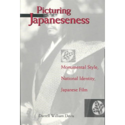 Picturing Japaneseness: Monumental Style, National Identity, Japanese Film