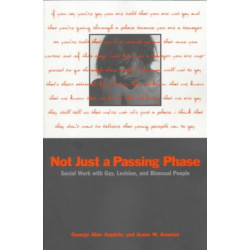 Not Just a Passing Phase: Social Work with Gay, Lesbian, and Bisexual People