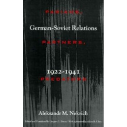 Pariahs, Partners, Predators: German-Soviet Relations, 1922-1941