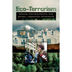 Eco-Terrorism: Radical Environmental and Animal Liberation Movements