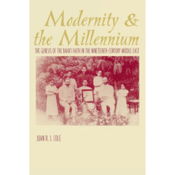 Modernity and the Millennium: The Genesis of the Baha'i Faith in the Nineteenth Century
