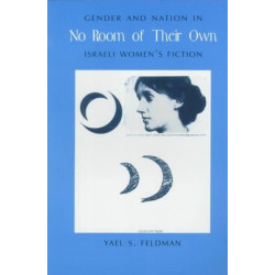 No Room of Their Own: Gender and Nation in Israeli Women's Fiction