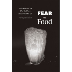 Fear of Food: A History of Why We Worry about What We Eat