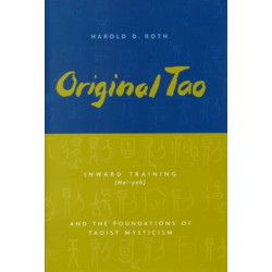 Original Tao: Inward Training (Nei-yeh) and the Foundations of Taoist Mysticism