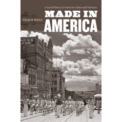 Made in America: A Social History of American Culture and Character