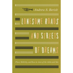 Lonesome Roads and Streets of Dreams: Place, Mobility, and Race in Jazz of the 1930s and '40s