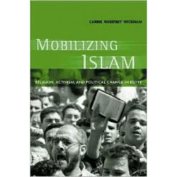 Mobilizing Islam: Religion, Activism, and Political Change in Egypt