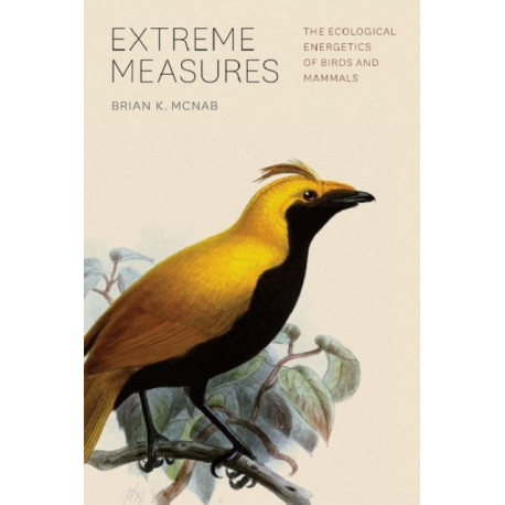 Extreme Measures – The Ecological Energetics of Birds and Mammals: The Ecological Energetics of Birds and Mammals