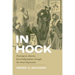 In Hock: Pawning in America from Independence through the Great Depression