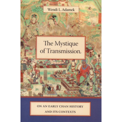 The Mystique of Transmission: On an Early Chan History and Its Context