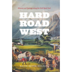 Hard Road West: History and Geology along the Gold Rush Trail