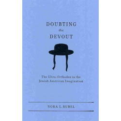 Doubting the Devout: The Ultra-Orthodox in the Jewish American Imagination