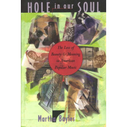 Hole in Our Soul: The Loss of Beauty and Meaning in American Popular Music
