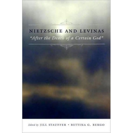 Nietzsche and Levinas: "After the Death of a Certain God"