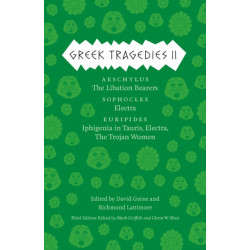 Greek Tragedies 2: Aeschylus: The Libation Bearers- Sophocles: Electra- Euripides: Iphigenia among the Taurians, Electra, The Trojan Women