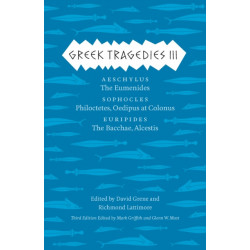 Greek Tragedies 3: Aeschylus: The Eumenides- Sophocles: Philoctetes, Oedipus at Colonus- Euripides: The Bacchae, Alcestis