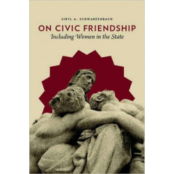 On Civic Friendship: Including Women in the State