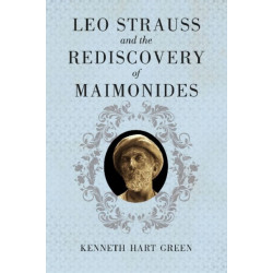 Leo Strauss and the Rediscovery of Maimonides