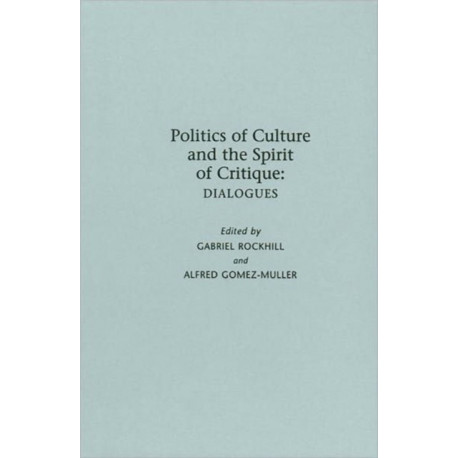 Politics of Culture and the Spirit of Critique: Dialogues