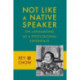 Not Like a Native Speaker: On Languaging as a Postcolonial Experience
