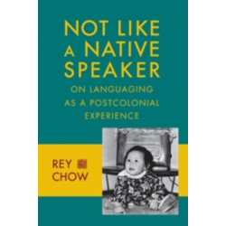 Not Like a Native Speaker: On Languaging as a Postcolonial Experience