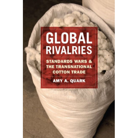 Global Rivalries: Standards Wars and the Transnational Cotton Trade