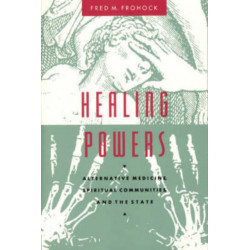 Healing Powers – Alternative Medicine, Spiritual Communities, and the State: Alternative Medicine, Spiritual Communities, and the State