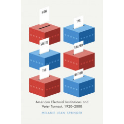 How the States Shaped the Nation: American Electoral Institutions and Voter Turnout, 1920-2000