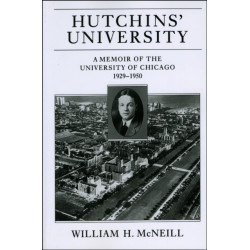 Hutchins' University: A Memoir of the University of Chicago, 1929-1950