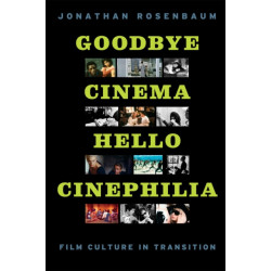 Goodbye Cinema, Hello Cinephilia: Film Culture in Transition