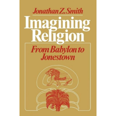 Imagining Religion: From Babylon to Jonestown