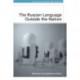 The Russian Language Outside the Nation