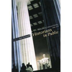 Historians in Public: The Practice of American History, 1890-1970
