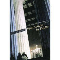 Historians in Public: The Practice of American History, 1890-1970