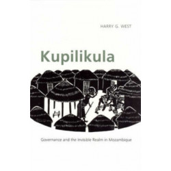 Kupilikula: Governance and the Invisible Realm in Mozambique