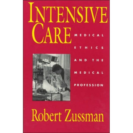 Intensive Care: Medical Ethics and the Medical Profession