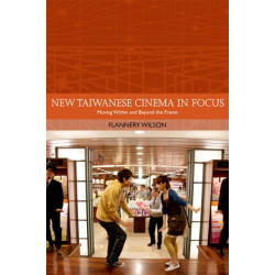 New Taiwanese Cinema in Focus: Moving Within and Beyond the Frame