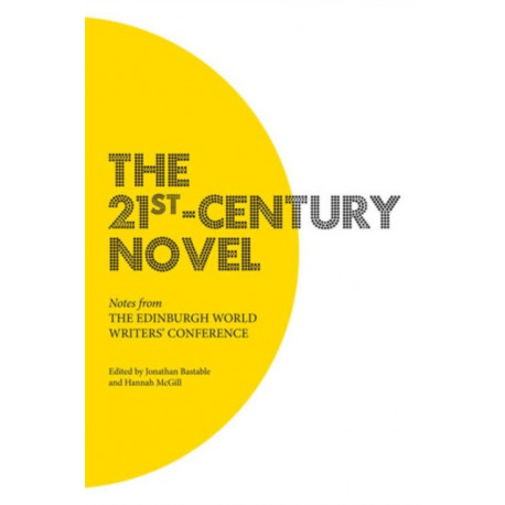 The 21st-Century Novel: Notes from the Edinburgh World Writers' Conference