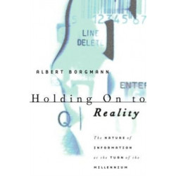 Holding On to Reality: The Nature of Information at the Turn of the Millennium