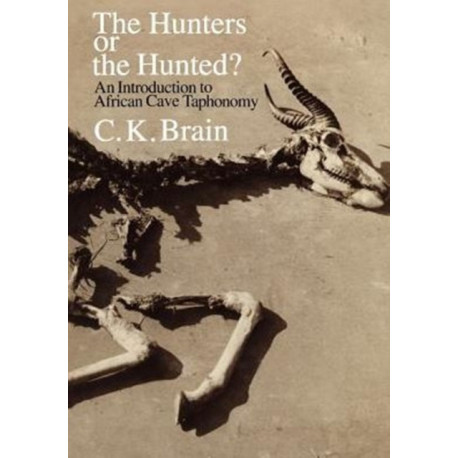The Hunters or the Hunted?: An Introduction to African Cave Taphonomy