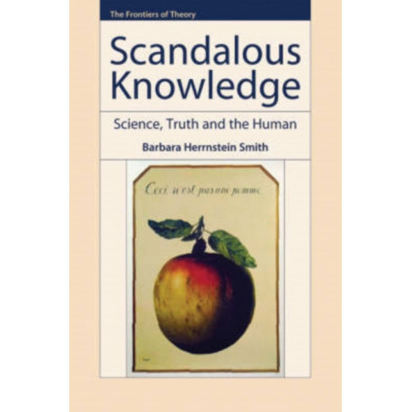 Scandalous Knowledge: Science, Truth and the Human
