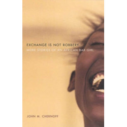 Exchange Is Not Robbery: More Stories of an African Bar Girl