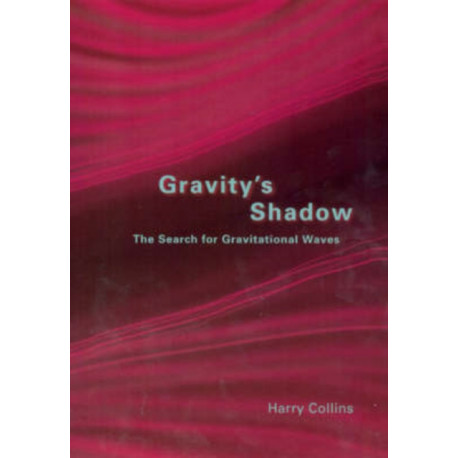 Gravity's Shadow: The Search for Gravitational Waves