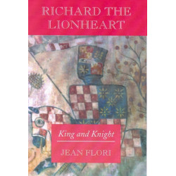 Richard the Lionheart: King and Knight