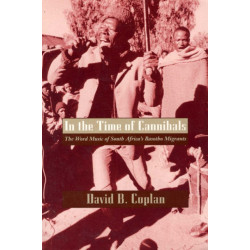 In the Time of Cannibals: The Word Music of South Africa's Basotho Migrants